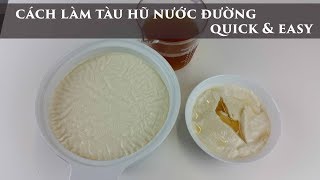 Làm tàu hũ nước đường ko cần thạch cao và đường nho - toan trịnh cook