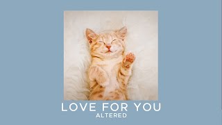 Altered - Love For You (Sped Up)