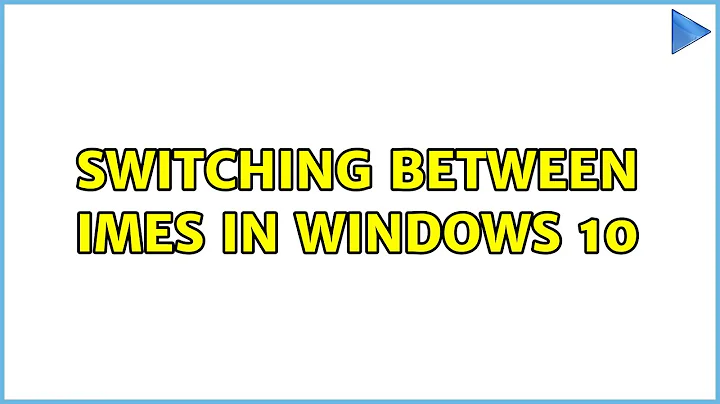 Switching between IMEs in Windows 10