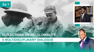 Reflections on Decoloniality: A Multidisciplinary Dialogue Ep 1