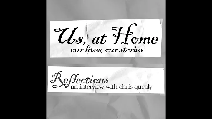 Us, at Home Zine - Reflections with Chris Quealy