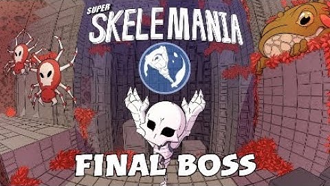 Super Skelemania - Final Boss
