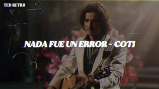 Coti - Nada Fue Un Error (Letra/Lyrics)
