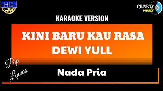 Kini Baru Kau Rasa Karaoke || Dewi Yull || Nada Pria #kinibarukaurasa #dewiyull #karaoke #pop