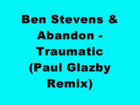 Abandon — Ben Stevens & Abandon - Traumatic (Paul Glazby Remix)