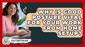 Why Is Good Posture Vital For Your Work From Home Setup? - Guide To Work From Home