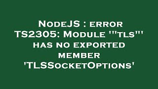 NodeJS : error TS2305: Module '"tls"' has no exported member 'TLSSocketOptions'