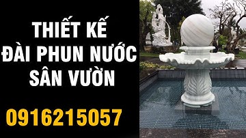 Thiết Kế Đài Phun Nước Sân Vườn Đẹp Mê Ly Với Tháp Nước Bi Đá Xoay | 091 621 5057 | Thiên An Stone