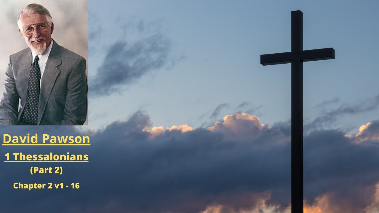 New Testament Studies: 1 Thessalonians (2): Chapter 2 v1 to 16 -- David Pawson