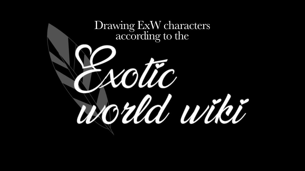 Drawing ExW characters according to the Exotic world Wiki.