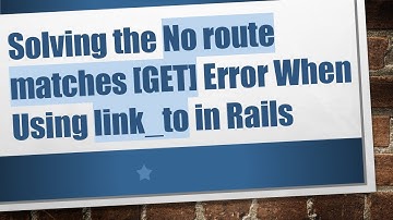 Solving the No route matches [GET] Error When Using link_to in Rails