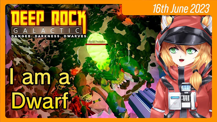 I am a Dwarf [Deep Rock Galactic] 16th June 2023