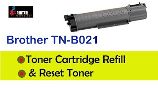 Brother TN-B021 Toner Cartridge Refill & Reset Toner