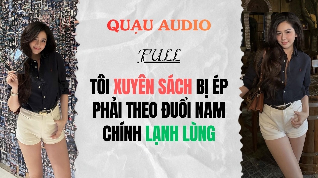 Full Audio | Tôi Xuyên Sách BỊ Ép Phải Theo Đuổi Nam Chính Lạnh Lùng | Quạu Audio