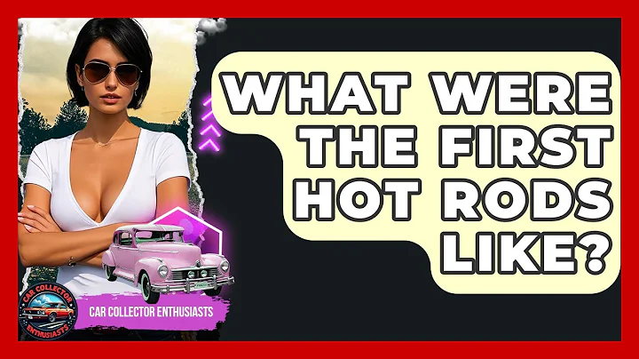 What Were The First Hot Rods Like? - Car Collector Enthusiasts