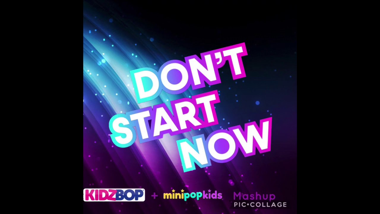 Смотреть «Don’t Start Now - Kidz Bop + Mini Pop Kids Mashup» на YouTube Смотреть «Don’t Start Now - Kidz Bop + Mini Pop Kids Mashup» на YouTube