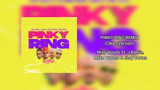 Pinky Ring Remix (Clean Version) Miky Woodz Ft. J Balvin, Myke Towers & Jhay Cortez