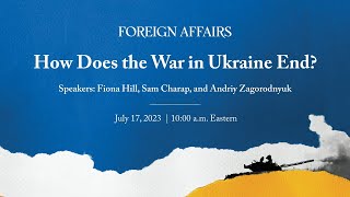 How Does the War in Ukraine End? | A Discussion with Fiona Hill, Samuel Charap & Andriy Zagorodnyuk