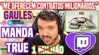 Gaules eles me oferecem contratos milionários Update