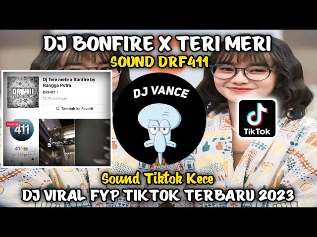 DJ BONFIRE X TERI MERI SOUND DRF411 SOUND TIKTOK KECE DJ VIRAL TIKTOK TERBARU FULL JEDAG JEDUG class=