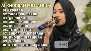 AI KHODIJAH FULL ALBUM TERBARU | LEBARAN | SAJADAH MERAH | JODOH SAMAWA | TEMAN SEJATI