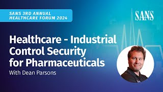 Healthcare - Industrial Control Security for Pharmaceuticals | Dean Parsons