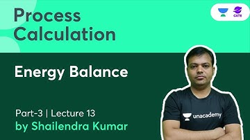 Energy Balance -3 | Process Calculation  | Lec.-13 |  By Shailendra Kumar