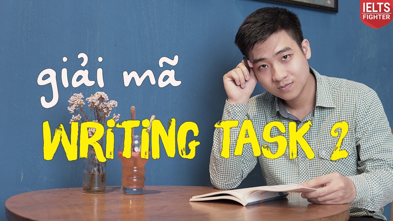 IELTS Writing online - Unit 6: Tổng quan IELTS Writing Task 2| IELTS FIGHTER