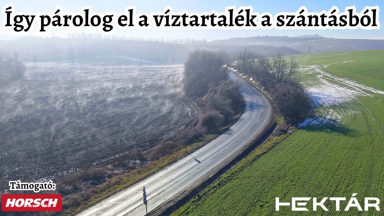 Télen is vizet veszítenek a szántások | Miért párolog el a víztartalék a művelt táblákról?