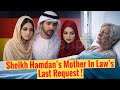 Sheikh Hamdan S Mother In Law S Last Request Sheikh Hamdan Fazza Crown Prince Of Dubai 