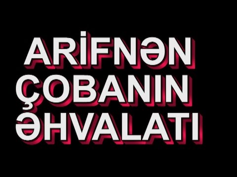 ARIFNƏN ÇOBANIN ƏHVALATI OCAQ NECAT AĞA