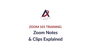 Zoom 101 Training: Zoom Notes & Clips Explained