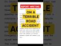 #Report writing on a road accident I #terribile road accident
