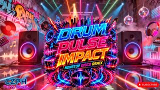  Drum Pulse Impact nonstop Disco Remix  Czph Party Beats 