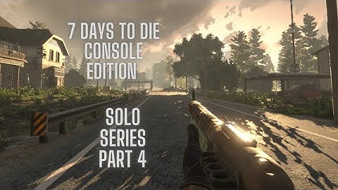 Tier 4 quests and Meeting trader Hugh! | 7 Days to Die Console edition Solo series part 4