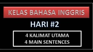 Kelas Bahasa Inggris - Empat Kalimat Utama / Four Main Sentences