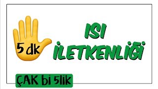 5 dk'da Isı İletkenliği | Çak Bi 5lik