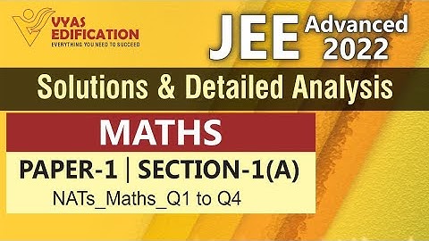 JEE Adv 2022 Maths Solutions Paper1_NATs_Section_1(A)_Q1 to Q4 | Vyas Edification