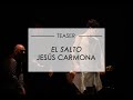 EL Salto, Jesús Carmona - Teaser