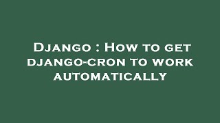 Django : How to get django-cron to work automatically