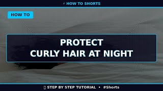 🔥 Protect Curly Hair at Night (2025) | 60 Sec Guide #Shorts