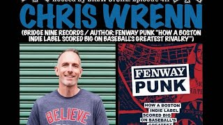 The NYHC Chronicles LIVE! Ep. #417 Chris Wrenn (Bridge Nine Records / Author : Fenway Punk)