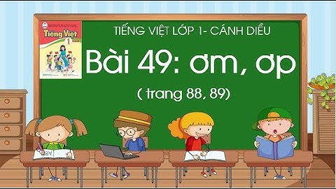 Bài 49: ơm, ơp| Tiếng Việt lớp 1| Sách Cánh Diều| Cô Thảo