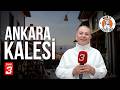 Ankara Kalesi | Nigar İle Lezzet Yolu