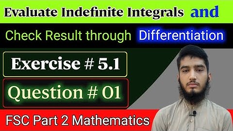 Evaluate Indefinite Integrals | exercise # 5.1 | question # 01 | FSC part 2 math