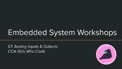 Embedded Systems #7: Analog Inputs and Outputs