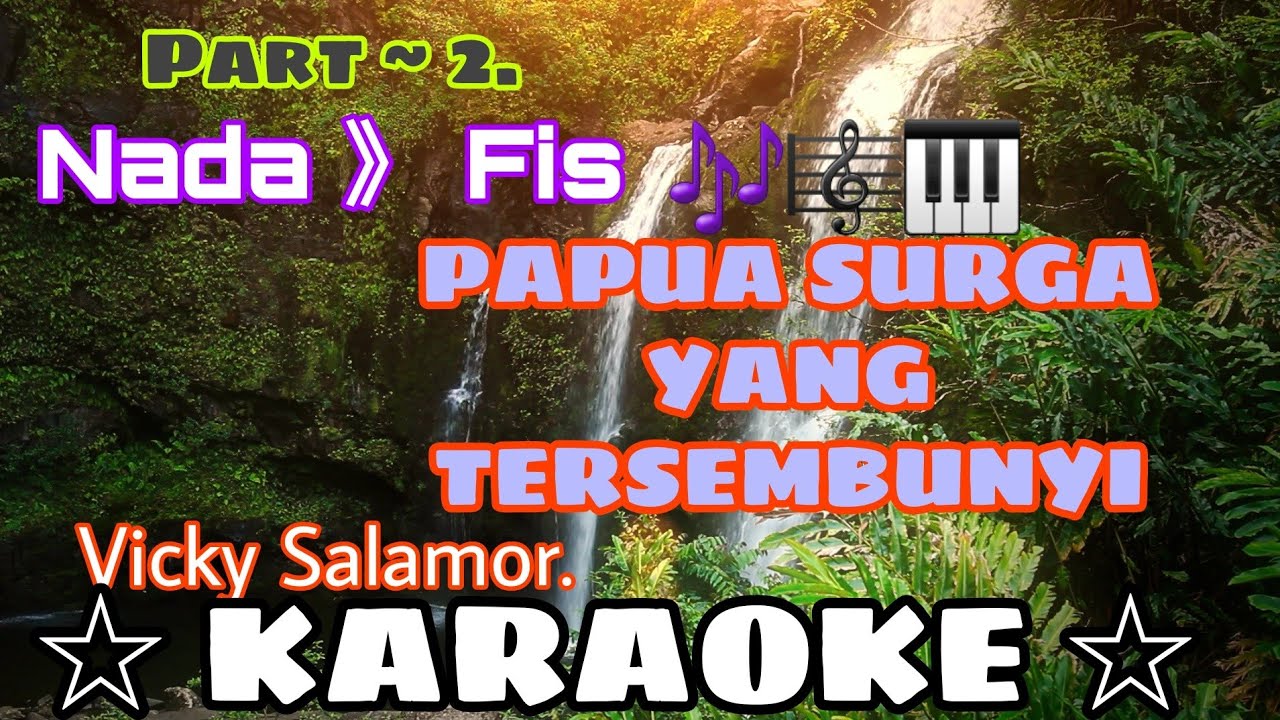 KARAOKE PAPUA SURGA YANG TERSEMBUNYI Vicky Salamor # Fersi ke dua ~ Nada'🎼=Fis.