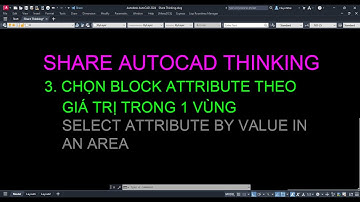 Share Autocad Thinking - 03 - Chọn block attribute theo giá trị trong 1 vùng