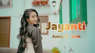 ( Lirik ) - JAYANTI - AZMY Z ( Official Music Lirik Video )