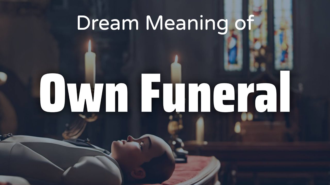 Own Funeral Dream Meaning & Symbolism Interpretation Psychology YouTube